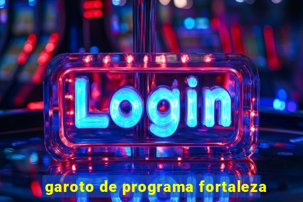 garoto de programa fortaleza